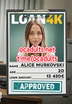 Loan4K: A Shy Slut (MMSub) Alice Murkovski